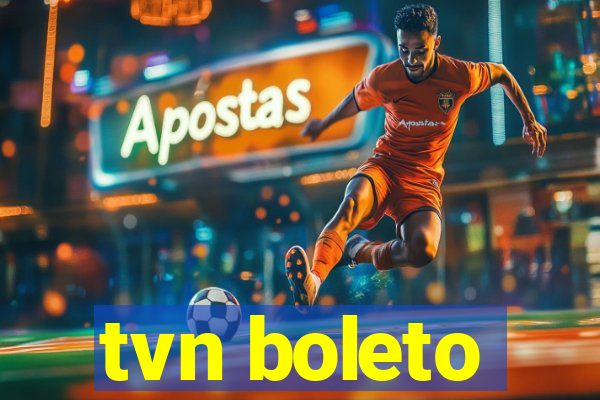 tvn boleto